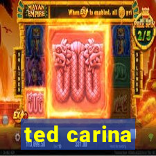 ted carina